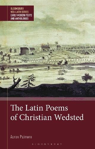 The Latin Poems of Christian Wedsted: A Moravian in 18th-Century Pennsylvania