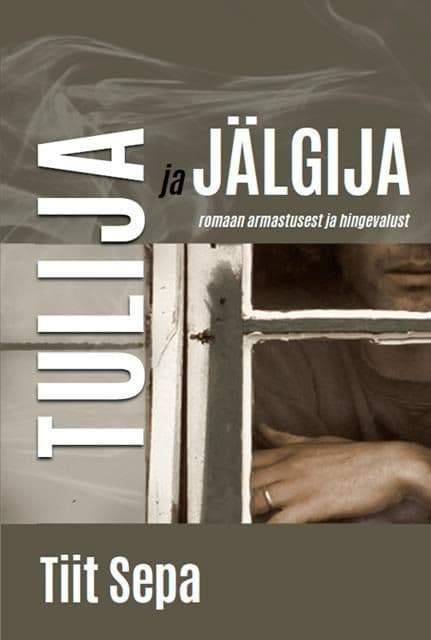 Tulija ja jälgija. Romaan armastusest ja hingevalust