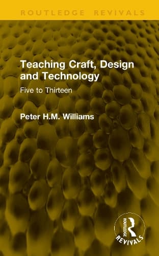 Teaching Craft, Design and Technology: Five to Thirteen