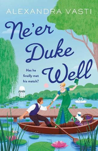 Ne’er Duke Well: The most swoony, witty, feminist Regency romance of 2024, perfect for Tessa Dare fans
