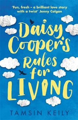 Daisy Cooper's Rules for Living: 'Fun, fresh - a brilliant love story with a twist' Jenny Colgan