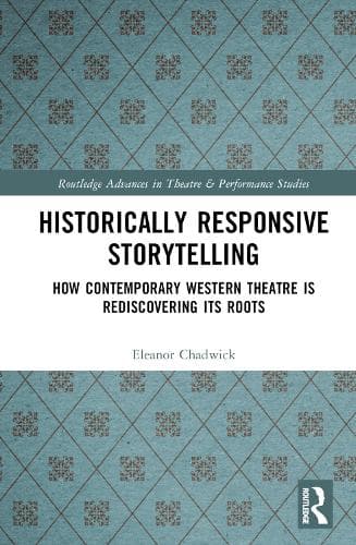 Historically Responsive Storytelling: How Contemporary Western Theatre is Rediscovering its Roots