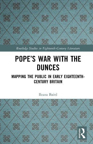 Pope’s War with the Dunces: Mapping the Public in Early Eighteenth-Century Britain