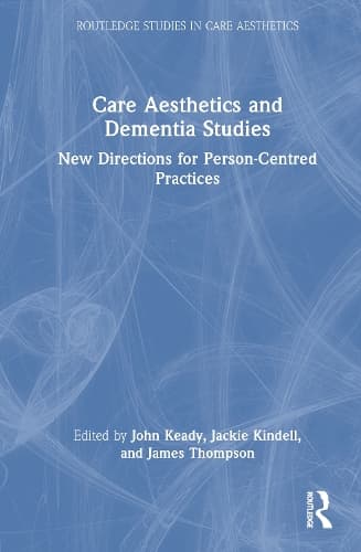 Care Aesthetics and Dementia Studies: New Directions for Person-Centred Practices