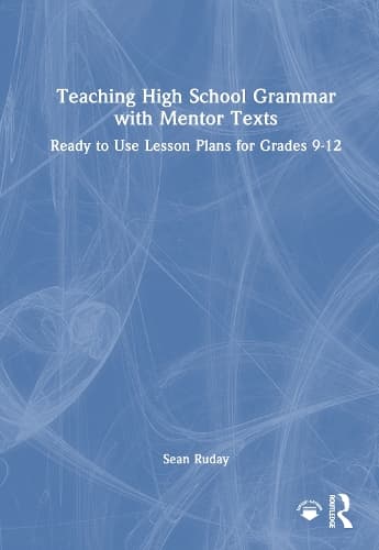 Teaching High School Grammar with Mentor Texts: Ready to Use Lesson Plans for Grades 9-12