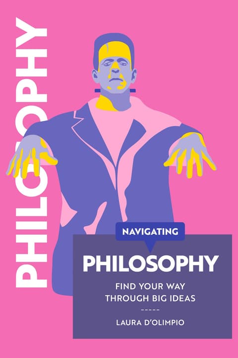 Navigating Philosophy Find your way through big ideas