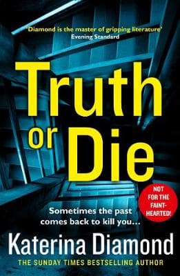 Truth or Die: The new crime thriller from the Sunday Times top ten bestseller
