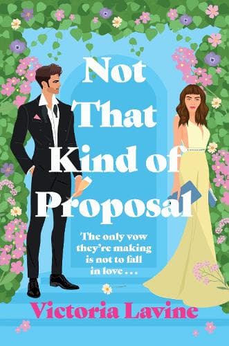 Not That Kind of Proposal: A brand new enemies-to-lovers wedding romcom from the author of ANY TROPE BUT YOU