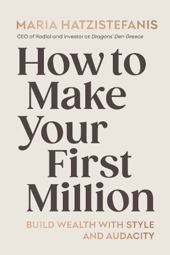 How to Make Your First Million: Build wealth with style and audacity
