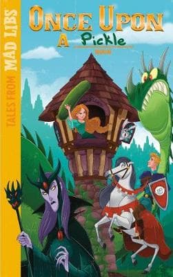 Tales from Mad Libs: Once Upon a PICKLE
