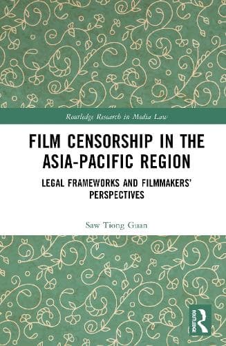 Film Censorship in the Asia-Pacific Region: Legal Frameworks and Filmmakers’ Perspectives
