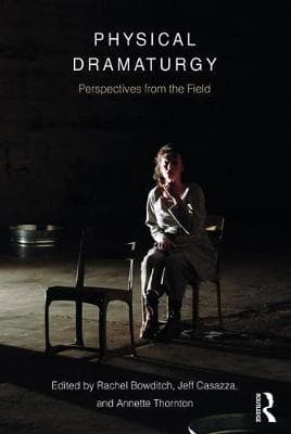 Physical Dramaturgy: Perspectives from the Field