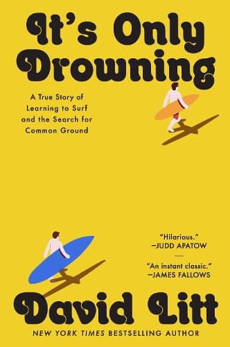 It's Only Drowning: A True Story of Learning to Surf and the Search for Common Ground