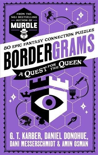 Bordergrams: A Quest for the Queen: FROM THE NO. 1 BESTSELLING AUTHOR OF MURDLE: 80 Epic Fantasy Connection Puzzles