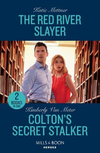 The Red River Slayer / Colton's Secret Stalker: The Red River Slayer (Secure One) / Colton's Secret Stalker (The Coltons of Owl Creek) (Mills & Boon Heroes)