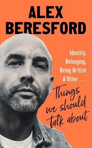 Things We Should Talk About: Conversations on Identity, Belonging and Being British