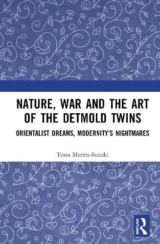 Nature, War and the Art of the Detmold Twins: Orientalist Dreams, Modernity’s Nightmares