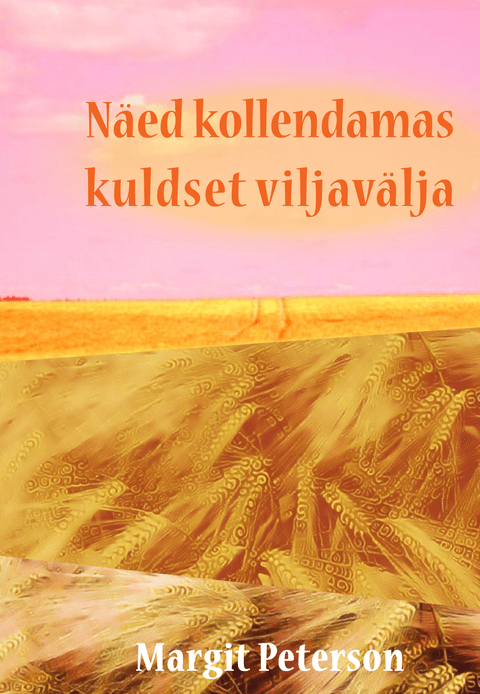 Näed kollendamas kuldset viljavälja