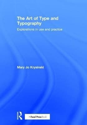 The Art of Type and Typography: Explorations in Use and Practice
