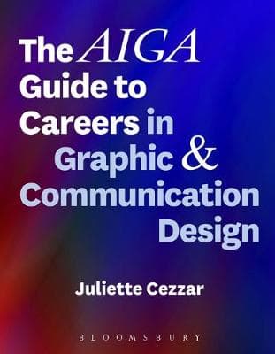 The AIGA Guide to Careers in Graphic and Communication Design