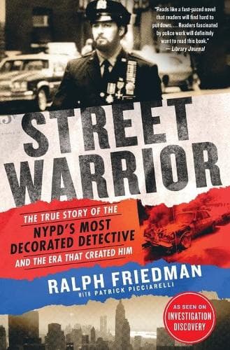 Street Warrior: The True Story of the Nypd's Most Decorated Detective and the Era That Created Him