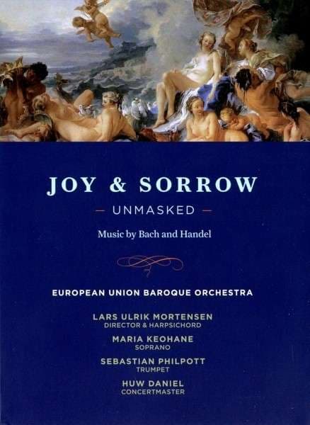 Joy & Sorrow, Unmasked (Music By Bach And Handel), European Union Baroque Orchestra. DVD