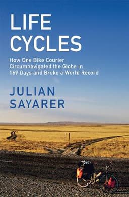 Life Cycles: How One Bike Courier Circumnavigated the Globe In 169 Days and Broke a World Record