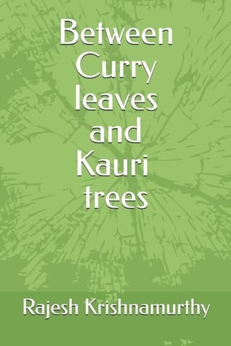 Between Curry leaves and Kauri trees