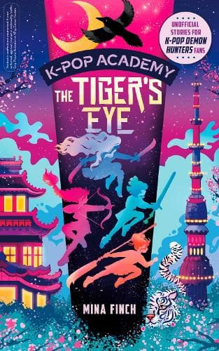 K-Pop Academy: Tiger's Eye: Unofficial adventure stories for K-Pop Demon Hunters fans