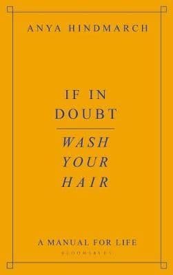If In Doubt, Wash Your Hair: A Manual for Life