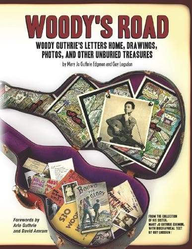 Woody's Road: Woody Guthrie's Letters Home, Drawings, Photos, and Other Unburied Treasures
