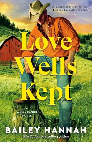 Love Wells Kept: A Wells Ranch Novel