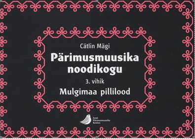 Pärimusmuusika noodikogu 3.vihik. Mulgimaa pillilood