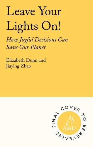 Leave the Lights On: How Joyful Decisions Can Save Our Species