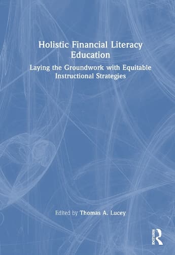 Holistic Financial Literacy Education: Laying the Groundwork with Equitable Instructional Strategies