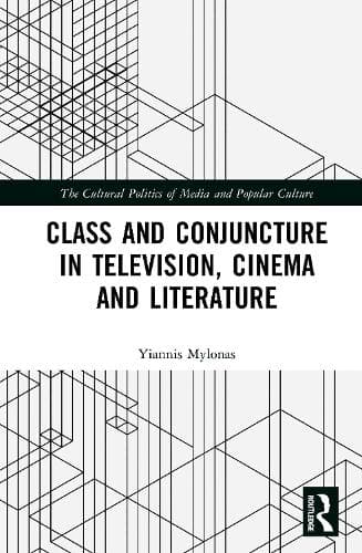 Class and Conjuncture in Television, Cinema, and Literature