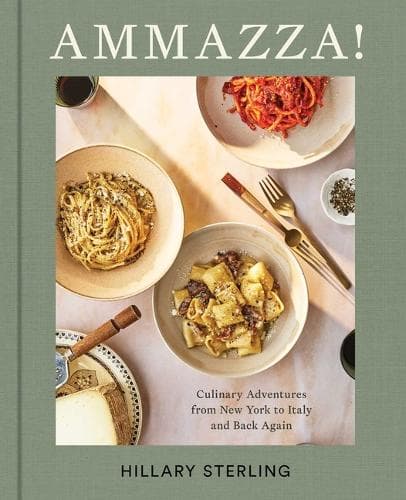 Ammazza!: Culinary Adventures from New York to Italy and Back Again (a Cookbook)