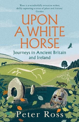 Upon A White Horse: A Financial Times Best Book of 2025 and Radio 4 Book of the Week