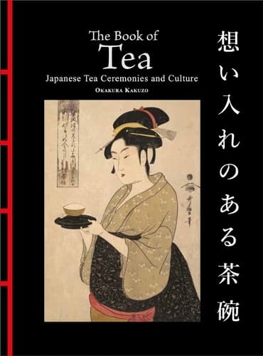 The Book of Tea: Japanese Tea Ceremonies and Culture