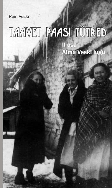 Taavet Paasi tütred. 2. osa. Alma Veski lugu