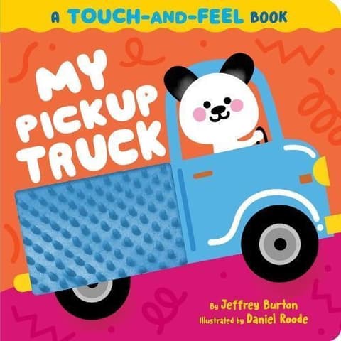 My Pickup Truck: A Touch-and-Feel Book