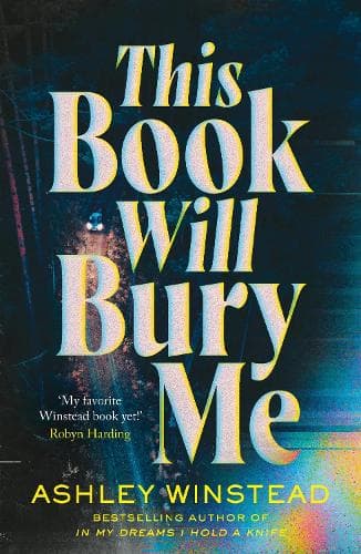 This Book Will Bury Me: Don't miss the latest dark and addictive thriller from the author of TikTok sensation In My Dreams I Hold a Knife
