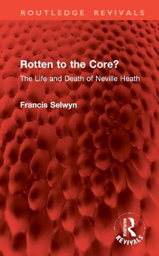 Rotten to the Core?: The Life and Death of Neville Heath