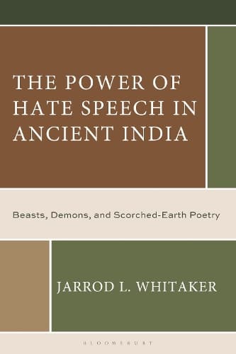 The Power of Hate Speech in Ancient India: Beasts, Demons, and Scorched-Earth Poetry