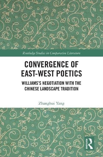 Convergence of East-West Poetics: Williams’s Negotiation with the Chinese Landscape Tradition