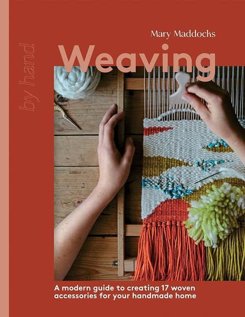 Weaving. A Modern Guide to Creating 17 Woven Accessories for Your Handmade Home