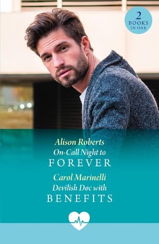 On-Call Night To Forever / Devilish Doc With Benefits: On-Call Night to Forever (Aratika Air Rescue) / Devilish Doc with Benefits (Mills & Boon Medical)