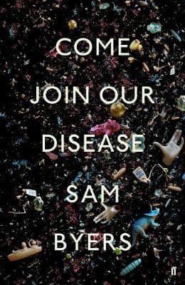 Come Join Our Disease: Shortlisted for The Gordon Burn Prize 2021