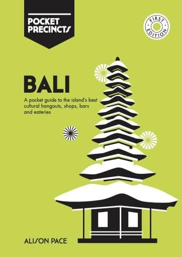 Bali Pocket Precincts A Pocket Guide to the Island´s Best Cultural Hangouts, Shops, Bars and Eateries