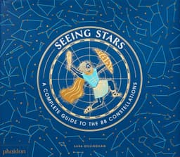 Seeing Stars. A Complete Guide to the 88 Constellations